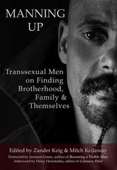 Paperback Manning Up: Transsexual Men Finding Brotherhood, Family and Themselves Book