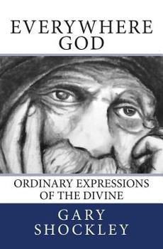 Paperback Everywhere God: Ordinary Expressions of the Divine Book