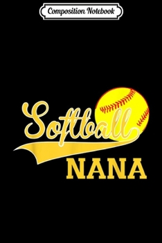 Composition Notebook: Softball Nana  Journal/Notebook Blank Lined Ruled 6x9 100 Pages