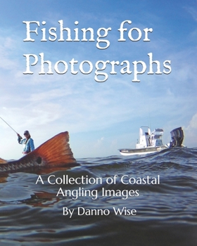 Paperback Fishing for Photographs: A Collection of Coastal Angling Images Book