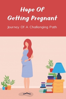 Paperback Hope Of Getting Pregnant: Journey Of A Challenging Path: Parenting & Child Development Book