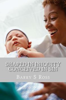 Paperback Shaped in Iniquity Conceived in Sin: "from Conception to Adulthood" Book