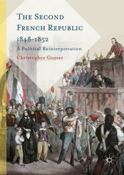 Hardcover The Second French Republic 1848-1852: A Political Reinterpretation Book