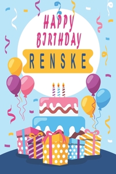 Happy Birthday RENSKE ;Cool Personalized First Name Notebook - an Appreciation Gift - Gift for Women/Girls, Unique Present, Birthday gift idea: Lined ... 120 Pages, 6x9, Soft Cover, Glossy Finish