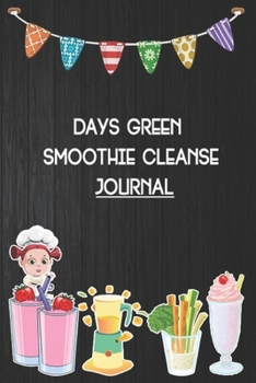 Paperback Days Green Smoothie Cleanse Journal: Blank Ruled Professional Smoothie Recipe Organizer Journal Notebook to Write-In and Organize All Your Unique Reci Book