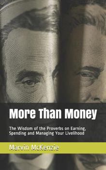 Paperback More Than Money: The Wisdom of the Proverbs on Earning, Spending and Managing Your Livelihood Book