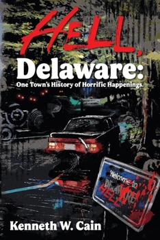 Paperback Hell, Delaware: One Town's History of Horrific Happenings Book