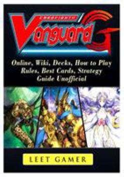 Paperback Cardfight Vanguard, Online, Wiki, Decks, How to Play, Rules, Best Cards, Strategy, Guide Unofficial Book