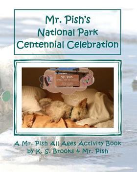 Paperback Mr. Pish's National Park Centennial Celebration: A Mr. Pish All Ages Activity Book