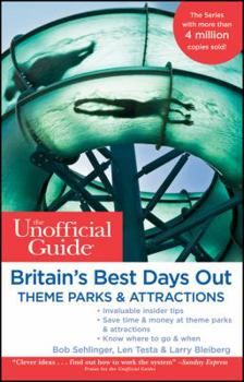 Paperback The Unofficial Guide to Britain's Best Days Out, Theme Parks and Attractions (Unofficial Guides) Book