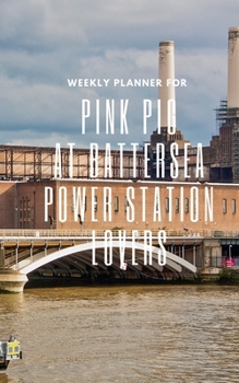 Paperback Weekly Planner for Pink Pig at Battersea Power Station Lovers: Handy 5 x 8 weekly planner for 2020. Notebook with to do list and space to add prioriti Book