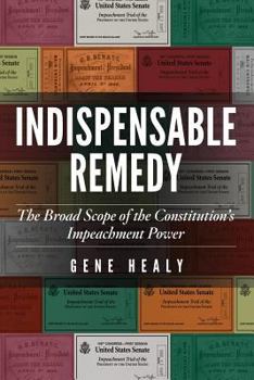 Paperback Indispensable Remedy: The Broad Scope of the Constitution's Impeachment Power Book