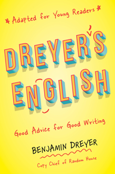 Hardcover Dreyer's English (Adapted for Young Readers): Good Advice for Good Writing Book