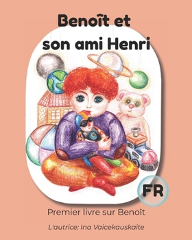 Benoît et son ami Henri: Premier livre sur Benoît (BENEDICT) (French Edition)