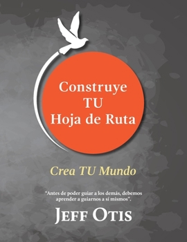 Paperback Construye TU Hoja de Ruta: Crea TU Mundo [Spanish] Book