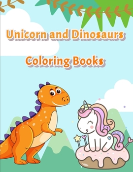 Paperback Unicorn and Dinosaurs Coloring Books: Horse and Dinosaur Activity Book For Toddlers and Adult Age, Childrens Books Animals For Kids Ages 3 4-8 Book