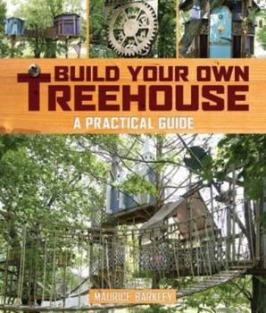 Paperback Build Your Own Treehouse: A Practical Guide Book