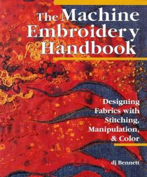 Hardcover The Machine Embroidery Handbook: Desiging with Stitching, Manipulation & Color Book