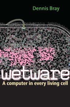 Hardcover Wetware: A Computer in Every Living Cell Book