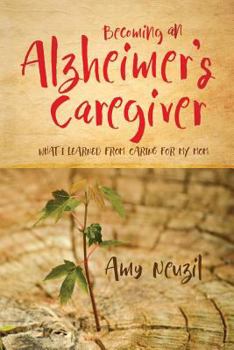 Paperback Becoming an Alzheimer's Caregiver: What I Learned from Caring for My Mom Book