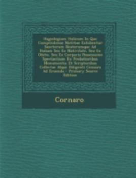 Hagiologium Italicum in Quo Compendiosae Notitiae Exhibentur Sanctorum Beatorumque Ad Italiam Seu Ex Nativitate, Seu Ex Obitu, Seu Ex Corporis Possess