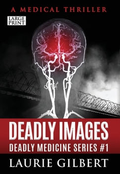 Hardcover Deadly Images: A Medical Thriller Large Print Edition [Large Print] Book