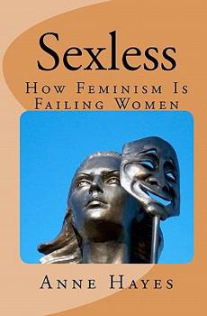 Paperback Sexless: How Feminism is Failing Women Book