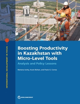 Paperback Boosting Productivity in Kazakhstan with Micro-Level Tools: Analysis and Policy Lessons Book