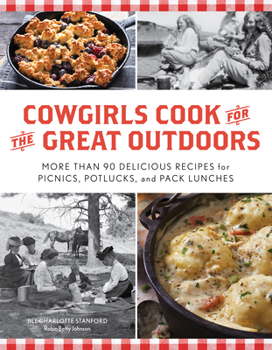 Paperback Cowgirls Cook for the Great Outdoors: More Than 90 Delicious Recipes for Picnics, Potlucks, and Pack Lunches Book