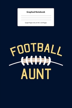 Paperback Graphed Notebook: For Football Aunt Gifts I 5 x 5 Graphed Paper Journal I For Studying, Writing, Mathematics, Trigonometry I Planning, S Book