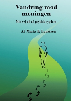 Paperback Vandring mod meningen: Min vej ud af psykisk sygdom [Danish] Book