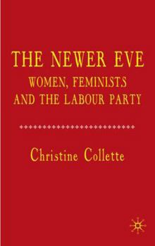 Hardcover The Newer Eve: Women, Feminists and the Labour Party Book