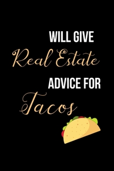 Paperback Will Give Real Estate Advice for Tacos: College Ruled Notebook & Journal. Coworkers Closing Gifts for Real Estate Agents and Realtors Book