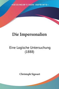 Paperback Die Impersonalien: Eine Logische Untersuchung (1888) [German] Book