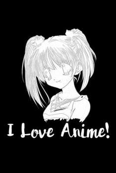 Paperback I Love Anime: Notebook Book