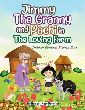 Paperback Jimmy The Granny and Pachi in the loving farm: Children bedtime stories book