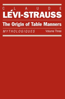 The Origin of Table Manners - Book #3 of the Mythologiques