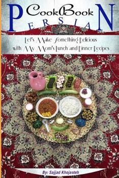 Paperback Persian Cookbook: Let's Make Something Delicious with My Mom's Lunch and Dinner Recipes Book