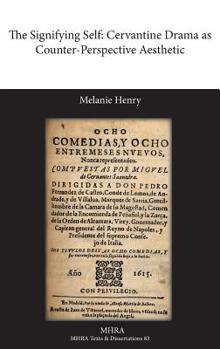 Hardcover The Signifying Self: Cervantine Drama as Counter-Perspective Aesthetic Book