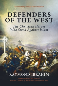 Hardcover Defenders of the West: The Christian Heroes Who Stood Against Islam Book