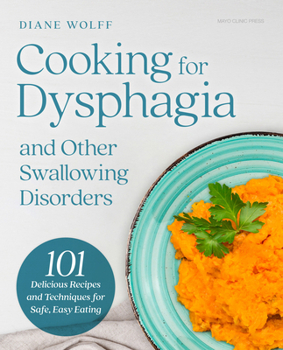 Hardcover Cooking for Dysphagia and Other Swallowing Disorders: 101 Delicious Recipes and Techniques for Safe, Easy Eating Book