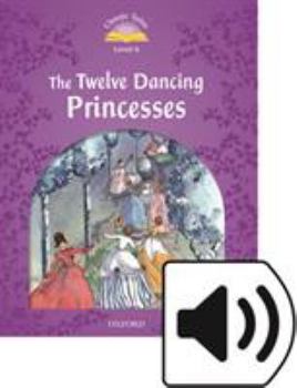 Classic Tales Twelve Dancing Princesses Pack Elementary Level 2