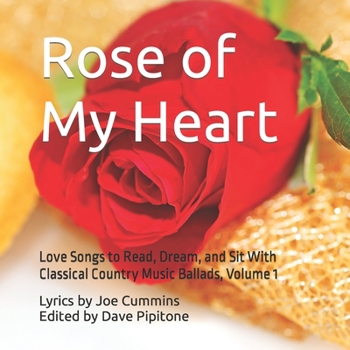 Paperback Rose of My Heart: Love Songs to Read, Dream, and Sit With Book