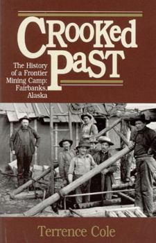 Paperback Crooked Past: The History of a Frontier Mining Camp: Fairbanks, Alaska Book