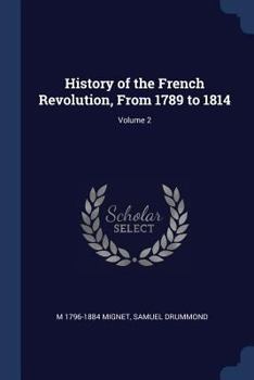 Paperback History of the French Revolution, From 1789 to 1814; Volume 2 Book