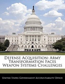 Paperback Defense Acquisition: Army Transformation Faces Weapon Systems Challenges Book
