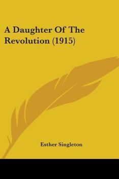 Paperback A Daughter Of The Revolution (1915) Book