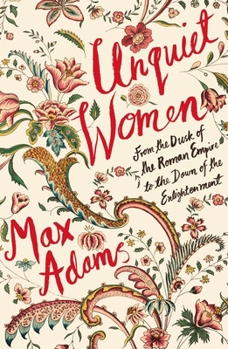 Paperback Unquiet Women: From the Dusk of the Roman Empire to the Dawn of the Enlightenment Book