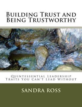 Paperback Building Trust and Being Trustworthy: The Quintessential Leader Book