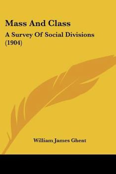 Paperback Mass And Class: A Survey Of Social Divisions (1904) Book